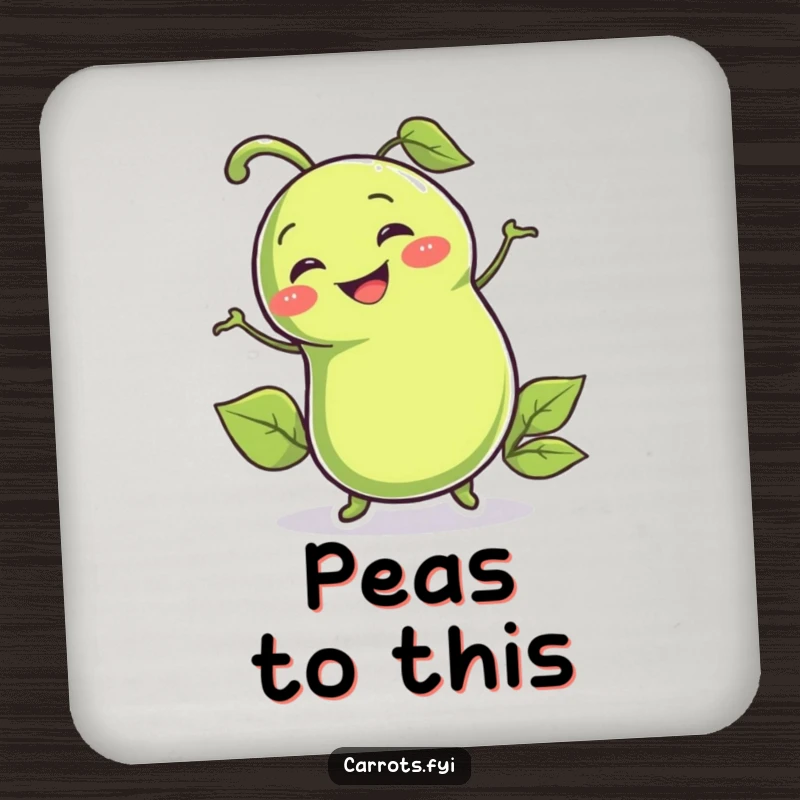Funny drink coaster featuring a smiling pea pod character wiggling enthusiastically, protecting surfaces with humorous charm.